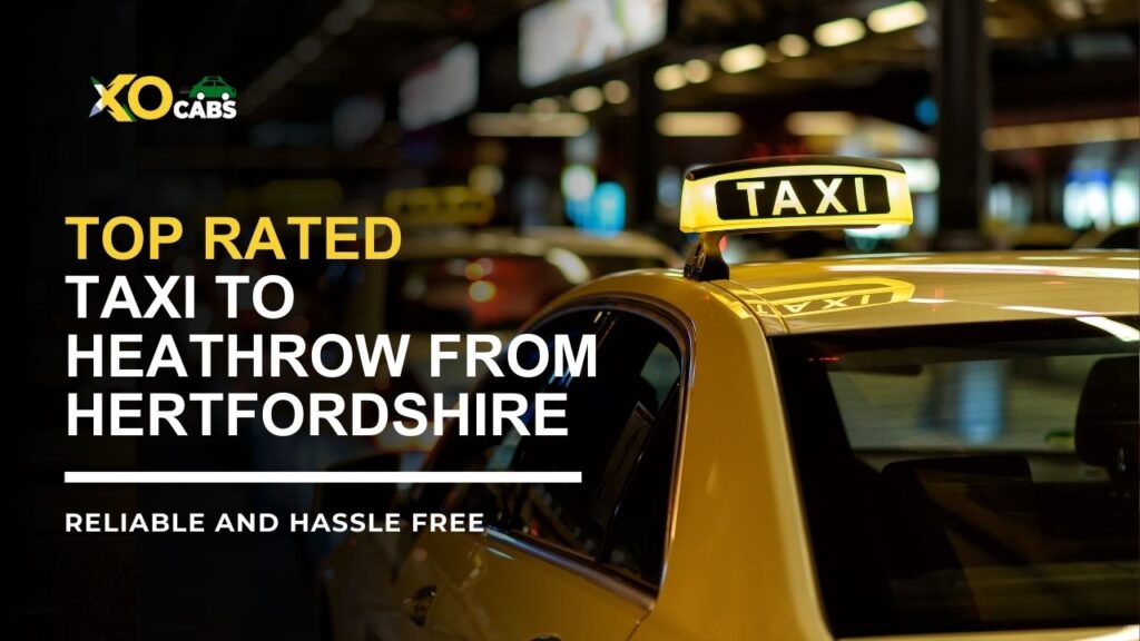Top Rated
Taxi to Heathrow from Hertfordshire